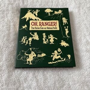 Oh, Ranger !  True Stories from our National Parks